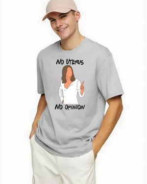 “No Uterus, No Opinion Tee”