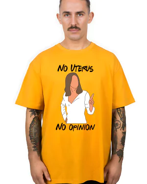“No Uterus, No Opinion Tee”
